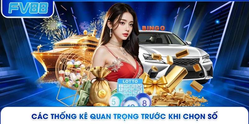 Các thống kê quan trọng trước khi chọn số