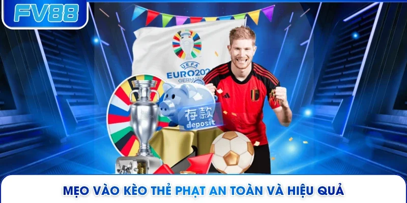Mẹo vào kèo thẻ phạt an toàn và hiệu quả