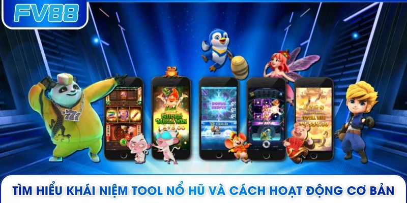 Tìm hiểu khái niệm tool nổ hũ và cách hoạt động cơ bản
