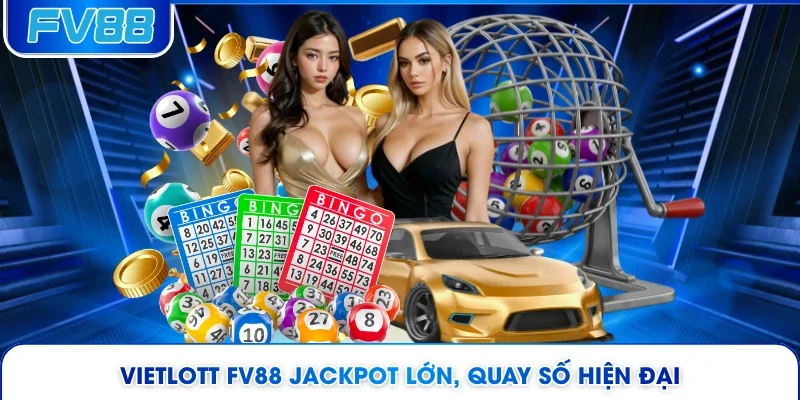 Vietlott FV88 jackpot lớn, quay số hiện đại