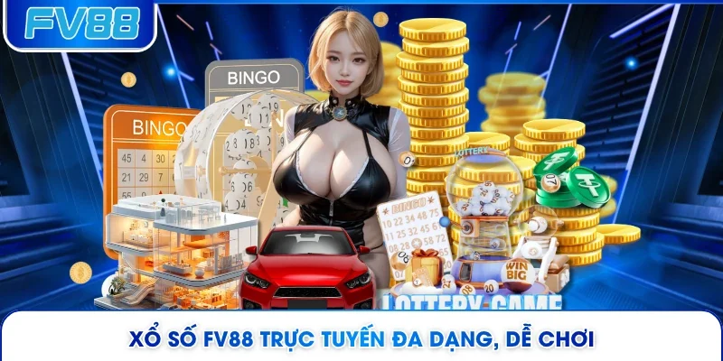Xổ số FV88 trực tuyến đa dạng, dễ chơi